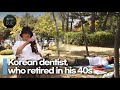 Why a 47yearold korean dentist decided to retire  life in korea