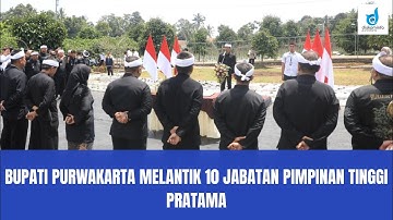 BUPATI PURWAKARTA MELANTIK 10 JABATAN PIMPINAN TINGGI PRATAMA