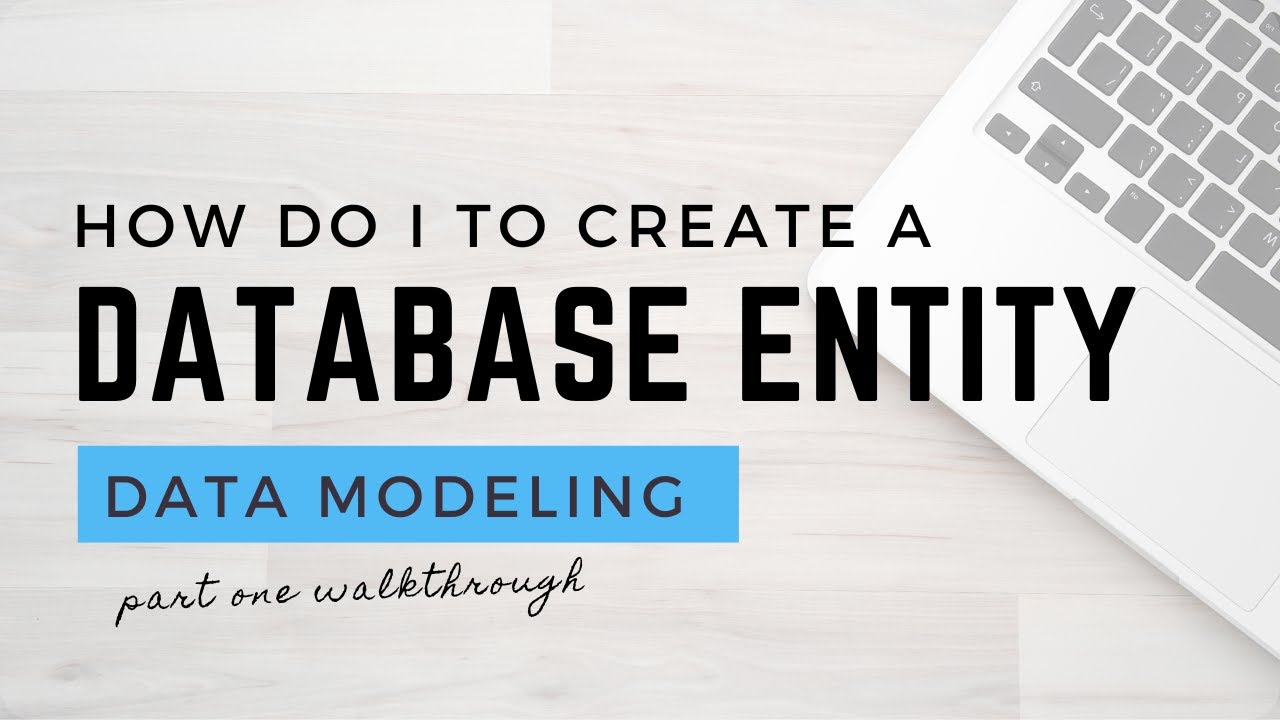 How to Create A Database Entity? Part 1 - Data Modeling for Beginners ...
