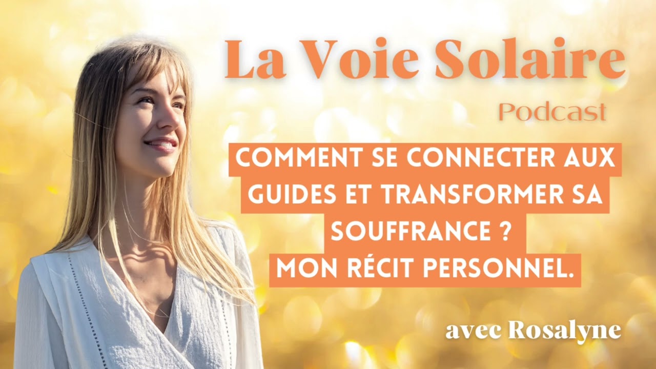 Comment se connecter aux guides et transformer sa souffrance ? Mon récit personnel - EP01