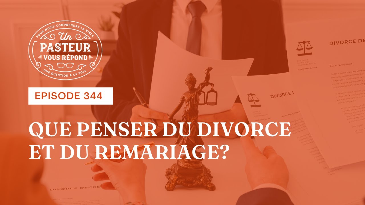 Que penser du divorce et du remariage? (Épisode 344)