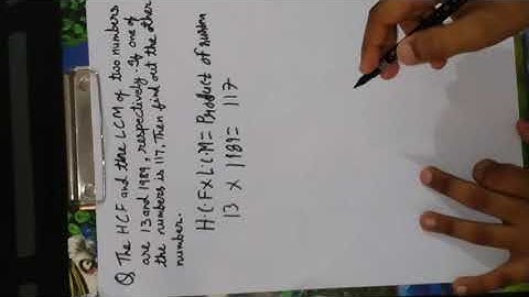 The HCF and the LCM of two numbers are 13 and 1989, respectively. It one of the numbers is 117, ....