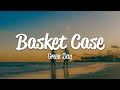 Green day  basket case lyrics