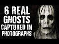 6 REAL GHOSTS Captured In PHOTOGRAPHS