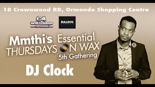 Mmthi's Essential Thursdays On Wax 5th Gathering DJ Clock at C4 Grill Lounge