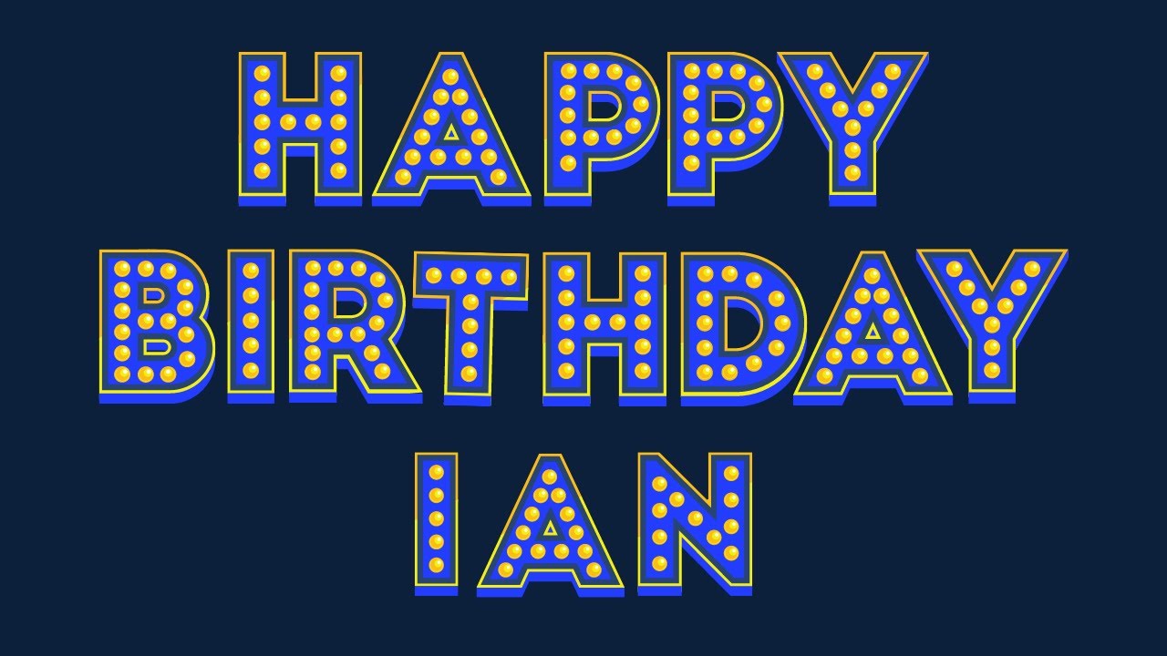 Happy Birthday Ian - YouTube