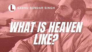 What is Heaven Like -- Sadhu Sundar Singh Christian Audiobook