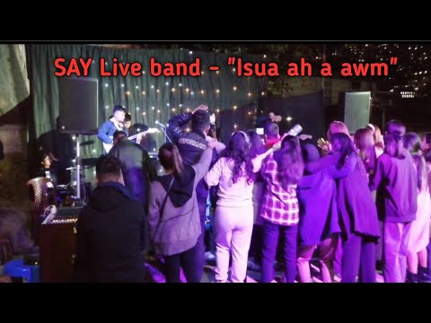 Isua ah a awm   SAY live band