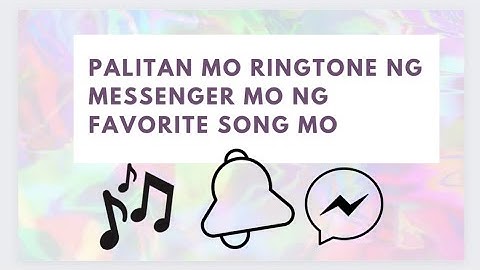 Paano ilagay yong favorite music mo sa ringtone ni messenger
