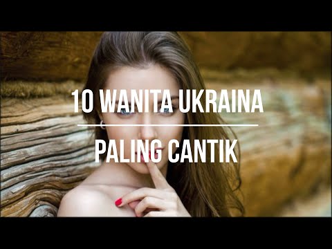 Video: Wanita Ukraina tercantik di dunia. Wanita Ukraina cantik yang terkenal