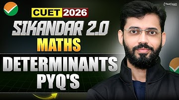 CUET Maths 2026 | Determinants Important PYQs 🔥 | One Shot