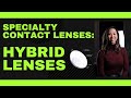 Specialty Contact Lenses: Hybrid Lenses