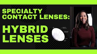 Specialty Contact Lenses: Hybrid Lenses