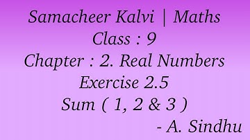 9th Maths Samacheer | Chapter 2 | Real Numbers | Exercise 2.5 | Sum ( 1, 2 & 3 )