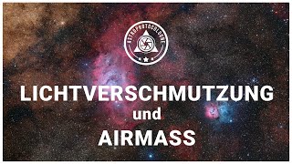 Lichtverschmutzung ist der Nummer eins Rauschverursacher in der Astrofotografie! // Was ist Airmass?