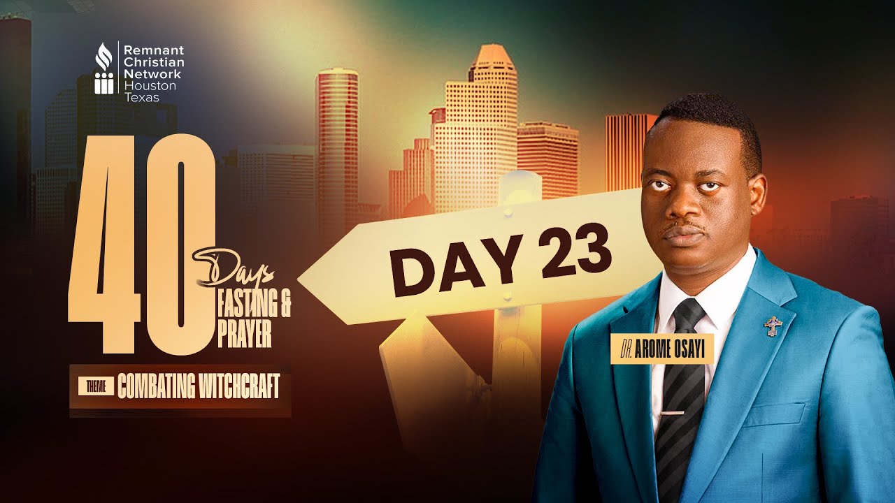 40 DAYS FASTING & PRAYER 2026 || DAY 23 || DR. AROME OSAYI || RCN HOUSTON || 3RD FEBRUARY 2026