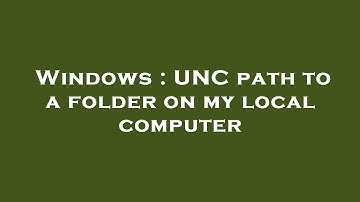 Windows : UNC path to a folder on my local computer