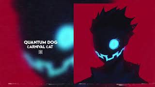 Quantum Dog - Сarnival Сat ¥ Resimi