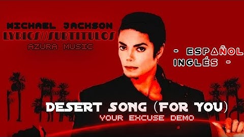 Michael Jackson - Desert Song (For You) [Your Excuse demo] + LYRICS//SUBTITULOS ESPAÑOL & INGLÉS 