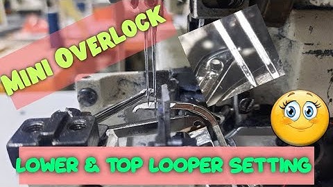 How to setting Overlock Looper Timing /Mini Overlock / Stitching Machines Problem
