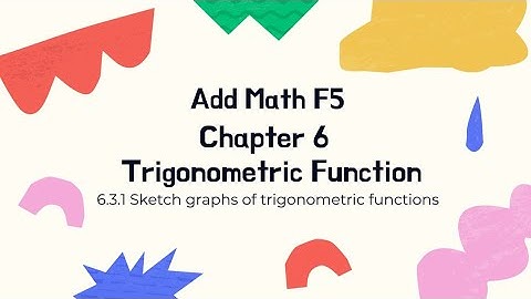 Add Math Chapter 6 trigonometric Functions| 6.3.1 Sketch graphs of trigonometric functions (part 2)