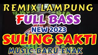 SULING SAKTI REMIX LAMPUNG TERBARU 2023 FULL BASS ZAVIS MUSIC