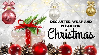 Christmas Prep for Christmas weekend...Wrapping, Decluttering and Cleaning