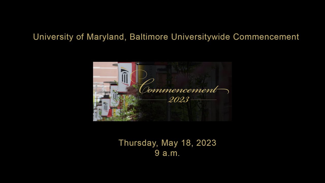 University of Maryland, Baltimore Universitywide Commencement YouTube