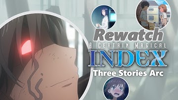 Rewatch: A Certain Magical Index (5/6) | Three Stories Arc