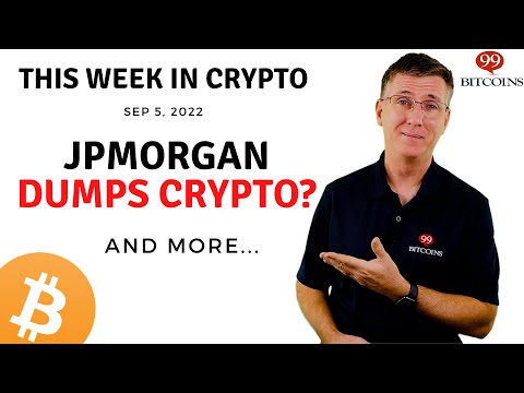 🔴 JPMorgan Dumps Crypto? | This Week in Crypto – Sep 5, 2022