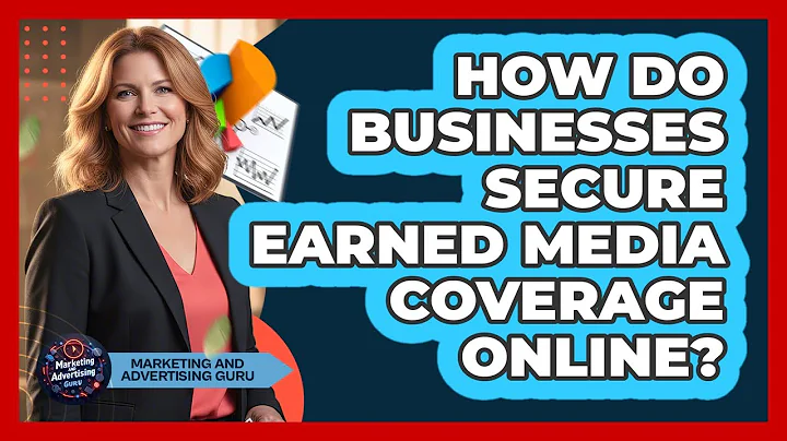 How Do Businesses Secure Earned Media Coverage Online?