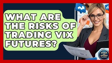 What Are The Risks Of Trading VIX Futures? - Stock and Options Playbook