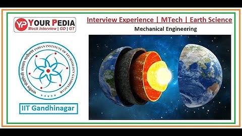Earth Science | MTech, Mechanical Engg | IIT Gandhinagar | Interview Experience | Interview Question