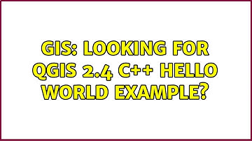 GIS: Looking for QGIS 2.4 C++ Hello World example? (2 Solutions!!)