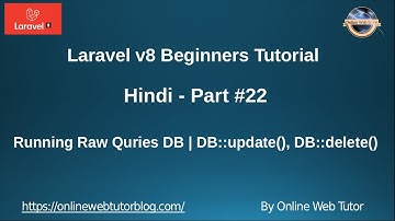 Learn Laravel 8 Tutorials in Hindi - #22 - Database Raw Queries Using DB | Update & Delete Statement