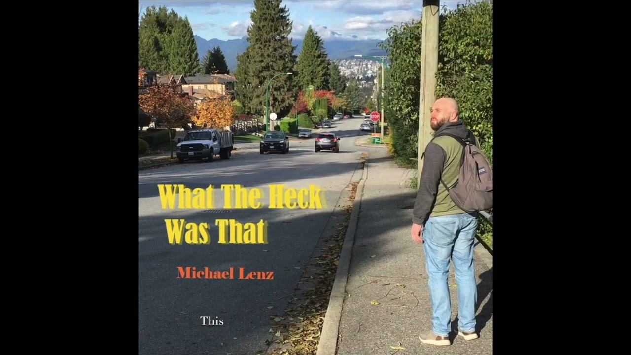 Michael Lenz - "What The Heck Was That" (Full Album)