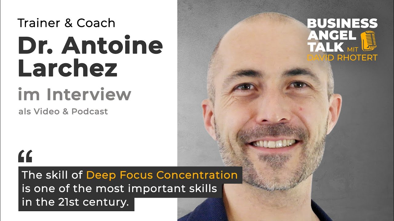 #8 "The skill of Deep Focus Concentration is one of the most important skills", Dr. Antoine Larchez