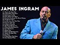 JAMES INGRAM GREATEST HITS - BEST SONGS OF JAMES INGRAM FULL ALBUM