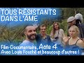 "Tous résistants dans l'âme" Le Film avec Louis Fouché et beaucoup d'autres ! ACTE 4