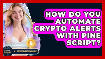 How Do You Automate Crypto Alerts With Pine Script? - All About Crypto Exchanges
