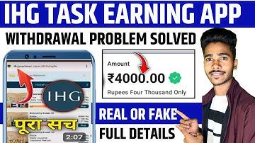 IHG Task  Earning APP withdrawal problem solved| IHG TASK APP Real Or Fake | IHG  APP new Big Update