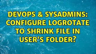 DevOps & SysAdmins: Configure logrotate to shrink file in user's folder?