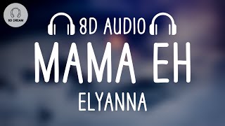 Elyanna - Mama Eh (8D AUDIO)