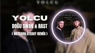 Doğu Swag & Rast - Yolunda Gerekiyor Bu Yolcu ( Metehan Ütebay Remix ) Resimi