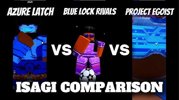 Blue lock rivals vs azure latch vs project egoist Isagi comparison
