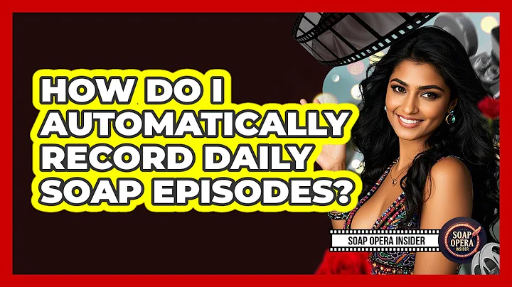 How Do I Automatically Record Daily Soap Episodes?