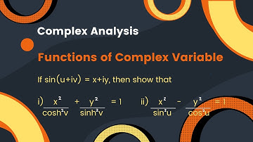 If sin(u+iv) = x+iy, then show that i) x^2/cosh^2v + y^2/sinh^2v =1 ii) x^2/sin^2u - y^2/cos^2u = 1