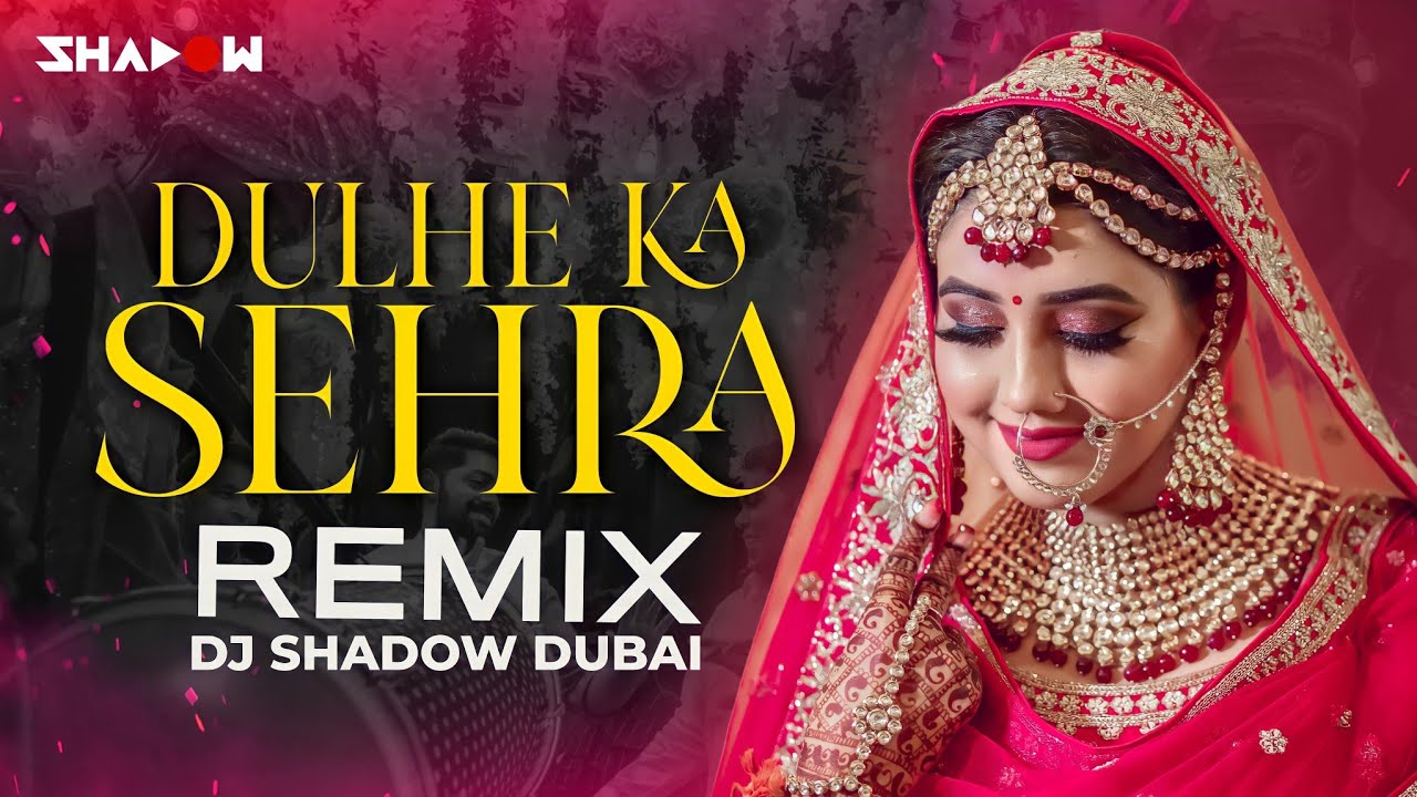 Dulhe Ka Sehra Remix  DJ Shadow Dubai  Nusrat Fateh Ali Khan  Dhadkan