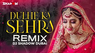 Dulhe Ka Sehra Remix Dj Shadow Dubai Nusrat Fateh Ali Khan Dhadkan