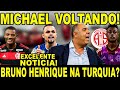 MICHAEL VOLTANDO! BRUNO HENRIQUE VENDIDO? EXCELENTE NOTÍCIA COM NICO DE LA CRUZ!